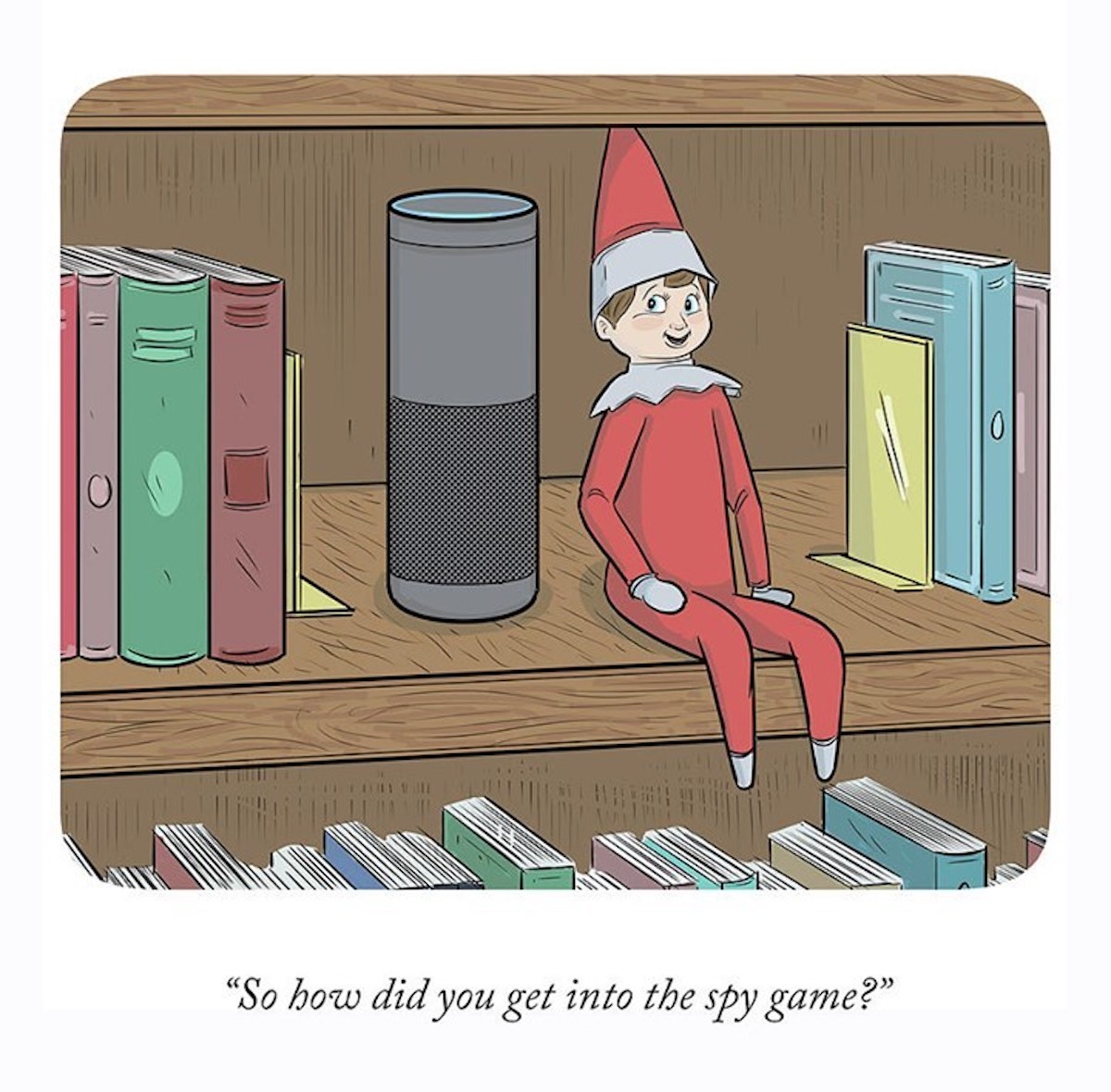 An illustration of Elv on a Shelf sitting next to an Amazon Echo device. The elv is asking the voice assistant how it got into the spy game.